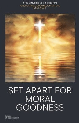 Set Apart for Moral Goodness 1