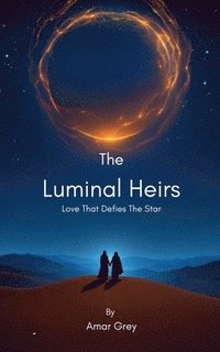 bokomslag The Luminal Heirs: The Love That Defies The Stars