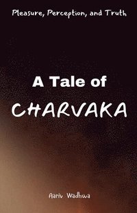 bokomslag Pleasure, Perception, and Truth - A Tale of Charvaka