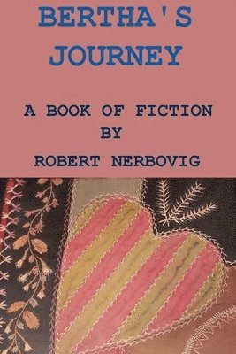 Robert Nerbovig, robert nerbovig - Bertha's Journey, Häftad