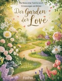 bokomslag Der Garten der Love: Die Reise einer Familie durch Erinnerungen und Blüten