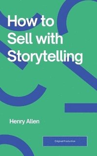 bokomslag How to Sell with Storytelling