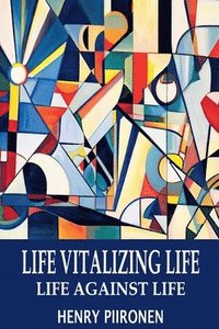 bokomslag Life Vitalizing Life, Life Against Life