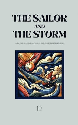 bokomslag The Sailor and the Storm And Other Bilingual Norwegian-English Stories for Beginners