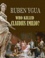 bokomslag Who Killed Claudius Emilio?