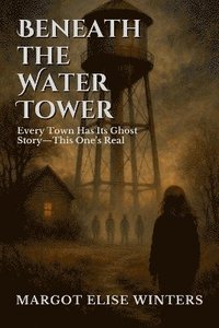 bokomslag Beneath the Water Tower