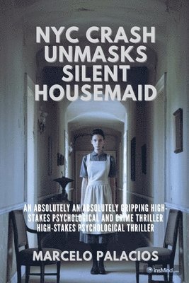 bokomslag NYC Crash Unmasks Silent Housemaid