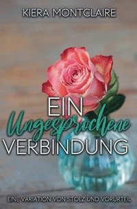 bokomslag Eine Ungesprochene Verbindung: Eine Variation von Stolz und Vorurteil