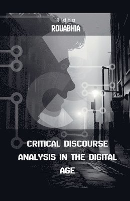bokomslag Critical Discourse Analysis in the Digital Age