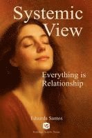 Eduarda Santos - Systemic View - Everything is Relationship, Häftad