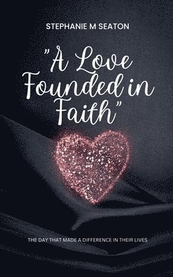 Stephanie M Seaton, Stephanie M. Seaton - Love Founded in Faith, Häftad