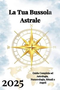 bokomslag La Tua Bussola Astrale 2025