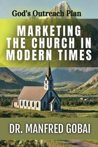 bokomslag Marketing the Church in Modern Times