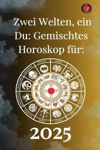 bokomslag Zwei Welten, ein Du: Gemischtes Horoskop für 2025