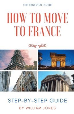 How to Move to France: Step-by-Step Guide 1