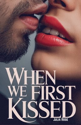 Julia Rose - When We First Kissed, Häftad