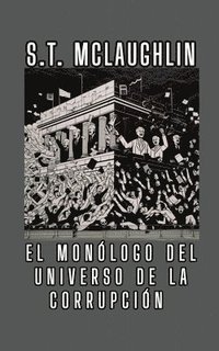 bokomslag El Monólogo del Universo de la Corrupción