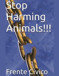 bokomslag Stop Harming Animals!!!