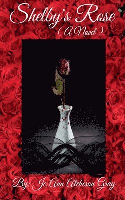 Jo Ann Atcheson Gray - Shelby's Rose (A Novel), Häftad