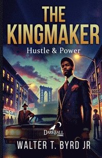 bokomslag The Kingmaker: Hustle & Power