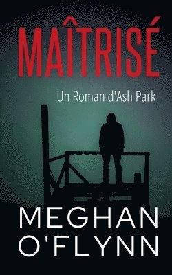 bokomslag Maîtrisé: Un Roman d'Ash Park