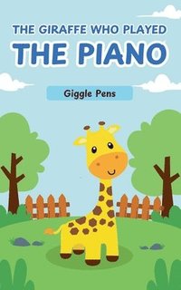 bokomslag The Giraffe Who Played the Piano