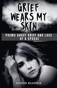 bokomslag Grief Wears My Skin