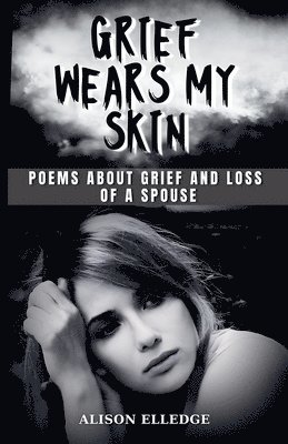 Grief Wears My Skin 1