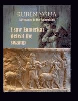bokomslag I saw Enmerkar defeat  the swamp