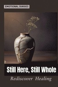 bokomslag Still Here, Still Whole