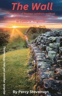 bokomslag Wall ... A century of Roman soldiers walk through the wall, (Emperor Hadrian's wall in Cumbria, England)