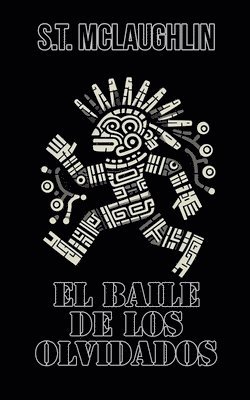 S T McLaughlin, S. T. McLaughlin, S.T. Mclaughlin, S. T. Mclaughlin - Baile de los Olvidados, Häftad