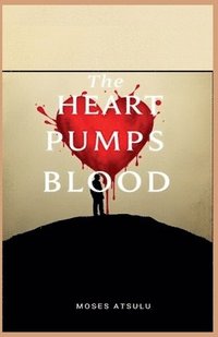 bokomslag The Heart Pumps Blood