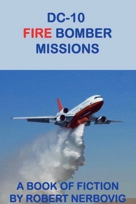 Robert Nerbovig, robert nerbovig - DC-10 Fire Bomber Missions, Häftad