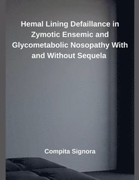 bokomslag Hemal Lining Defaillance in Zymotic Ensemic and Glycometabolic Nosopathy With and Without Sequela
