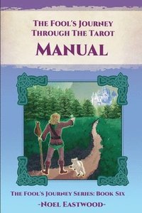 bokomslag Fool's Journey Through The Tarot Manual