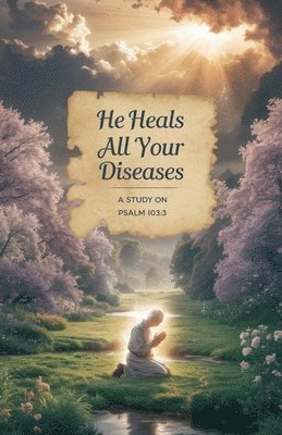 bokomslag He Heals All Your Diseases