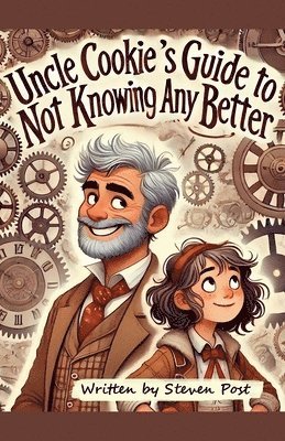 bokomslag Uncle Cookie's Guide to Not Knowing Any Better