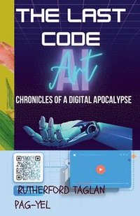 bokomslag The Last Code; Chronicles of a Digital Apocalypse