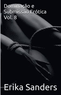 bokomslag Dominação e Submissão Erótica Vol. 8
