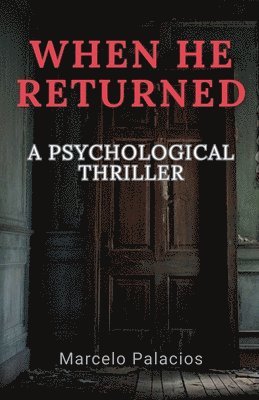 When He Returned: A Psychological Thriller 1