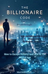 bokomslag BILLIONAIRE CODE How to Escape Poverty and Win in ?he Digital Age PART ONE BREAKTHROUGH