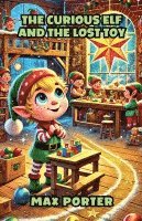 bokomslag The Curious Elf And The Lost Toy