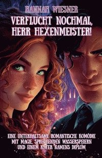 bokomslag Verflucht nochmal, Herr Hexenmeister!: Eine unterhaltsame romantische Komödie mit Magie, sprechenden Wasserspeiern und einem Kater namens Diplom