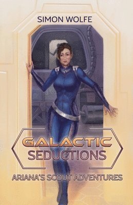 Galactic Seductions: Ariana's Scout Adventures 1