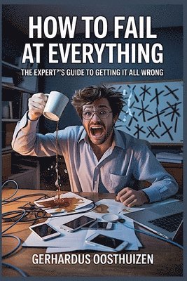 How to Fail at Everything 1