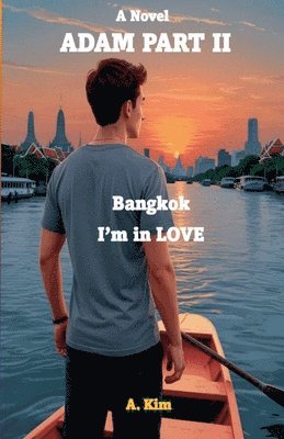 Adam (Part II) Bangkok, I'm in Love 1