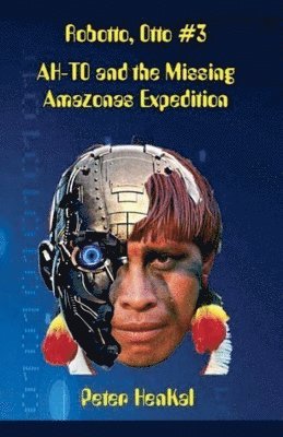 bokomslag Robotto, Otto #3 AH-TO and the Missing Amazonas Expedition