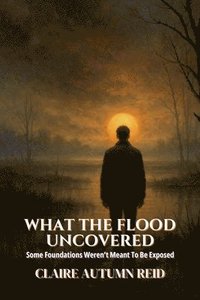 bokomslag What the Flood Uncovered