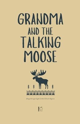 bokomslag Grandma and the Talking Moose
